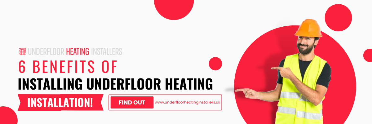 Benefits of underfloor heating in Waltham Forest